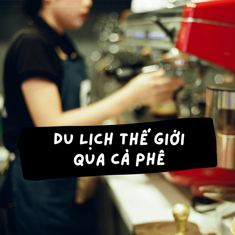 Du Lịch Thế Giới Qua Cà Phê